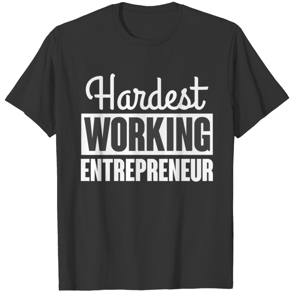 Hardest Working Entrepreneur T-shirt