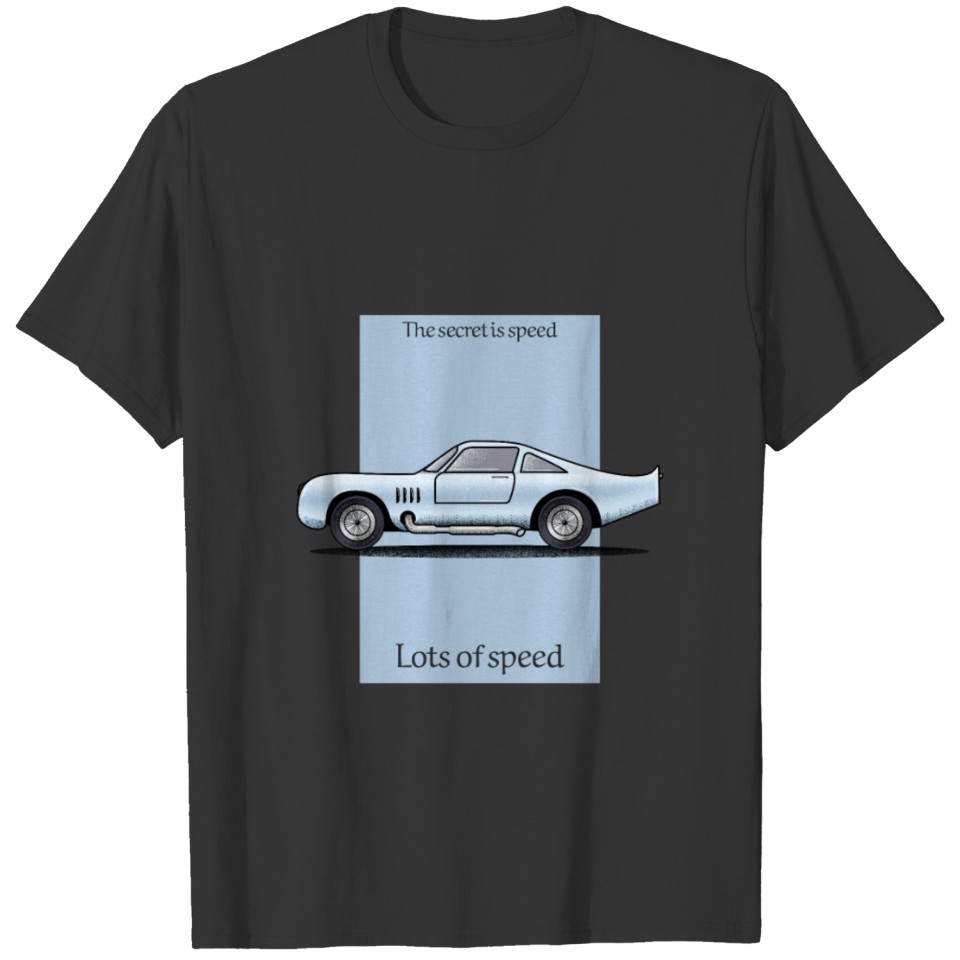 The Secret Is Speed - Lots of Speed T-shirt