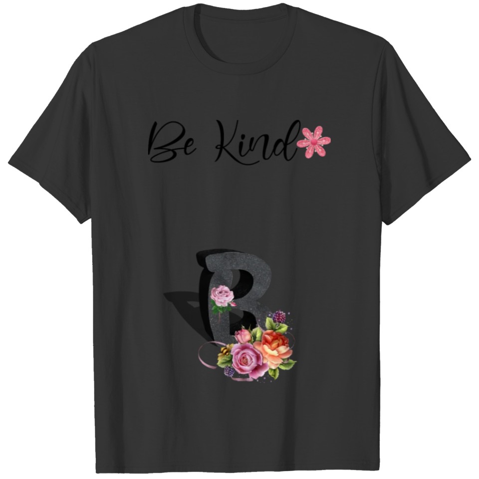 be kind - cool design for letter B T-shirt
