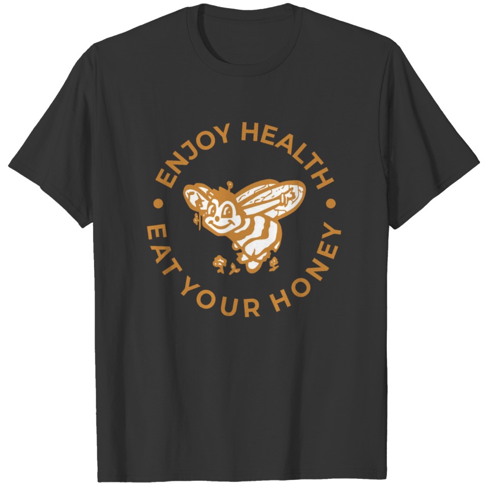 Enjoy health eat your honey T-shirt