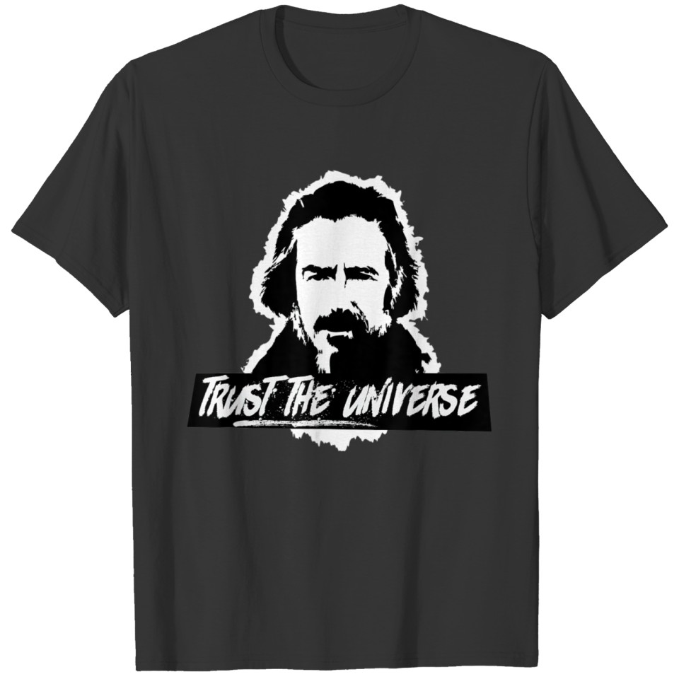 Alan Watts Trust the Universe T T-shirt