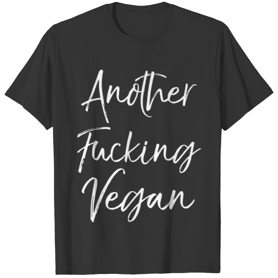 Funny Vegan Joke Gift Quirky Quote Another Fucking T-shirt