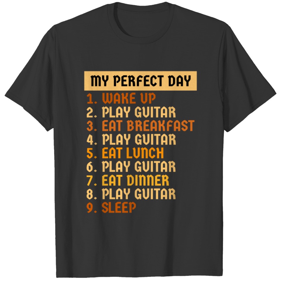 Guitarist Perfect Day Funny Guitar Gift T-shirt
