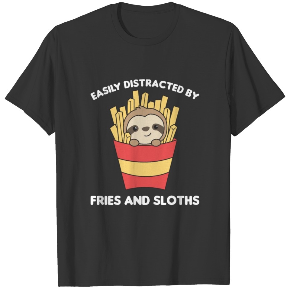 Easily Distracted By Fries And Sloths T-shirt