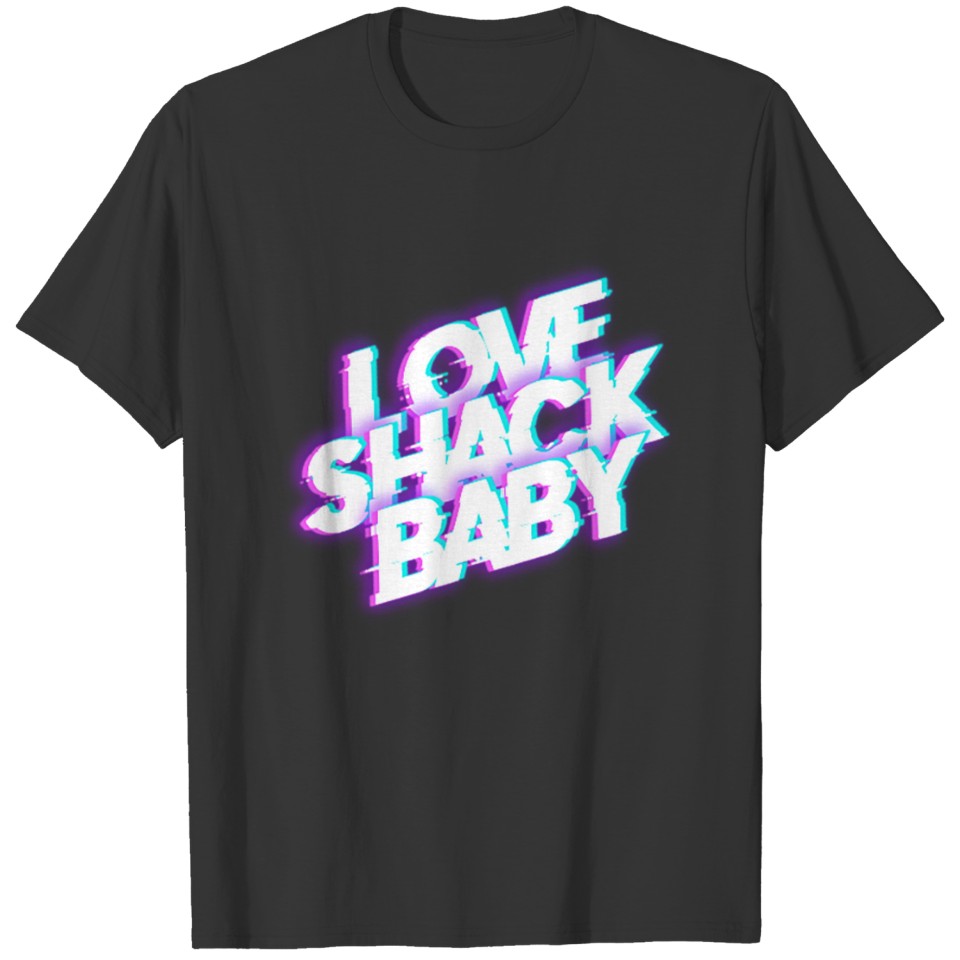 Funny Love Shack Baby Quote Slogan Phrase Sayings T Shirts