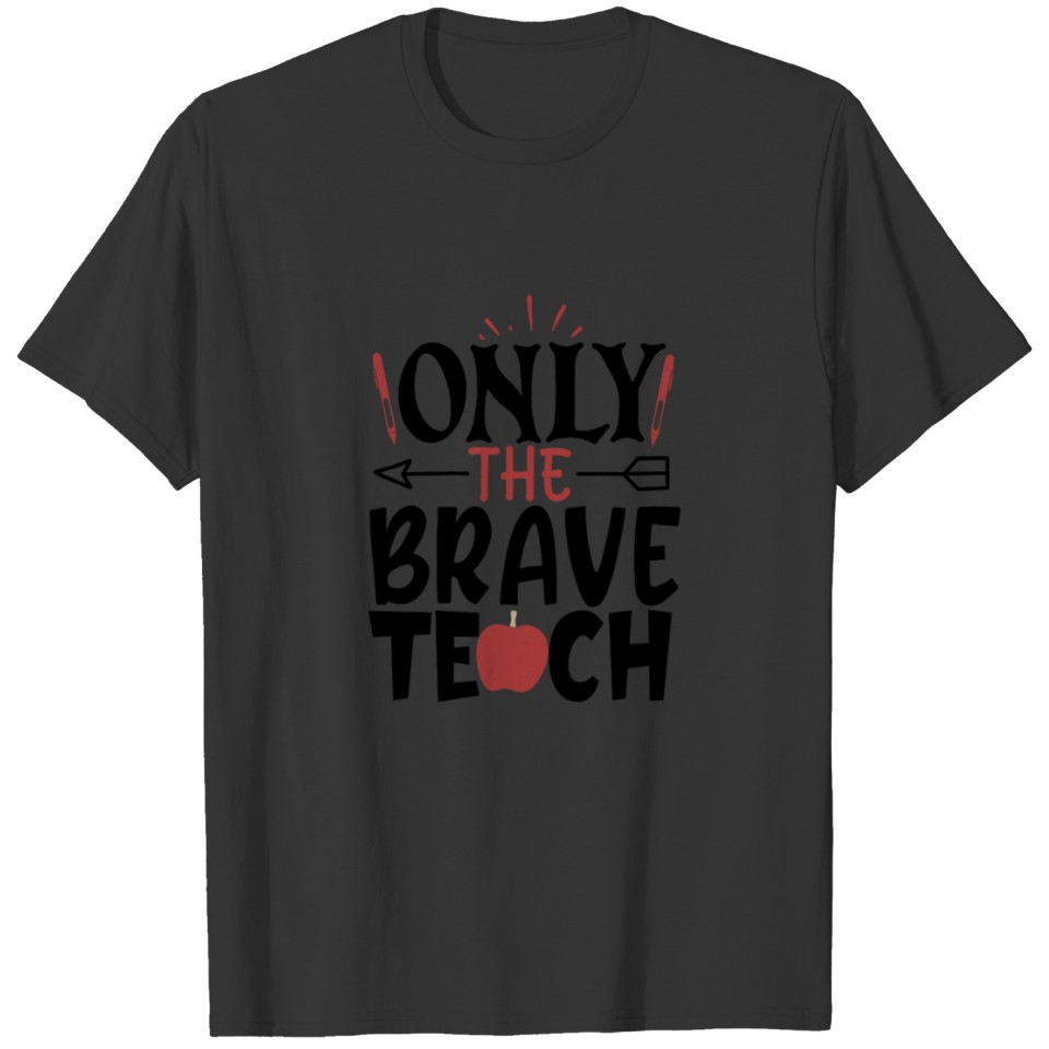 only the brave teach T-shirt