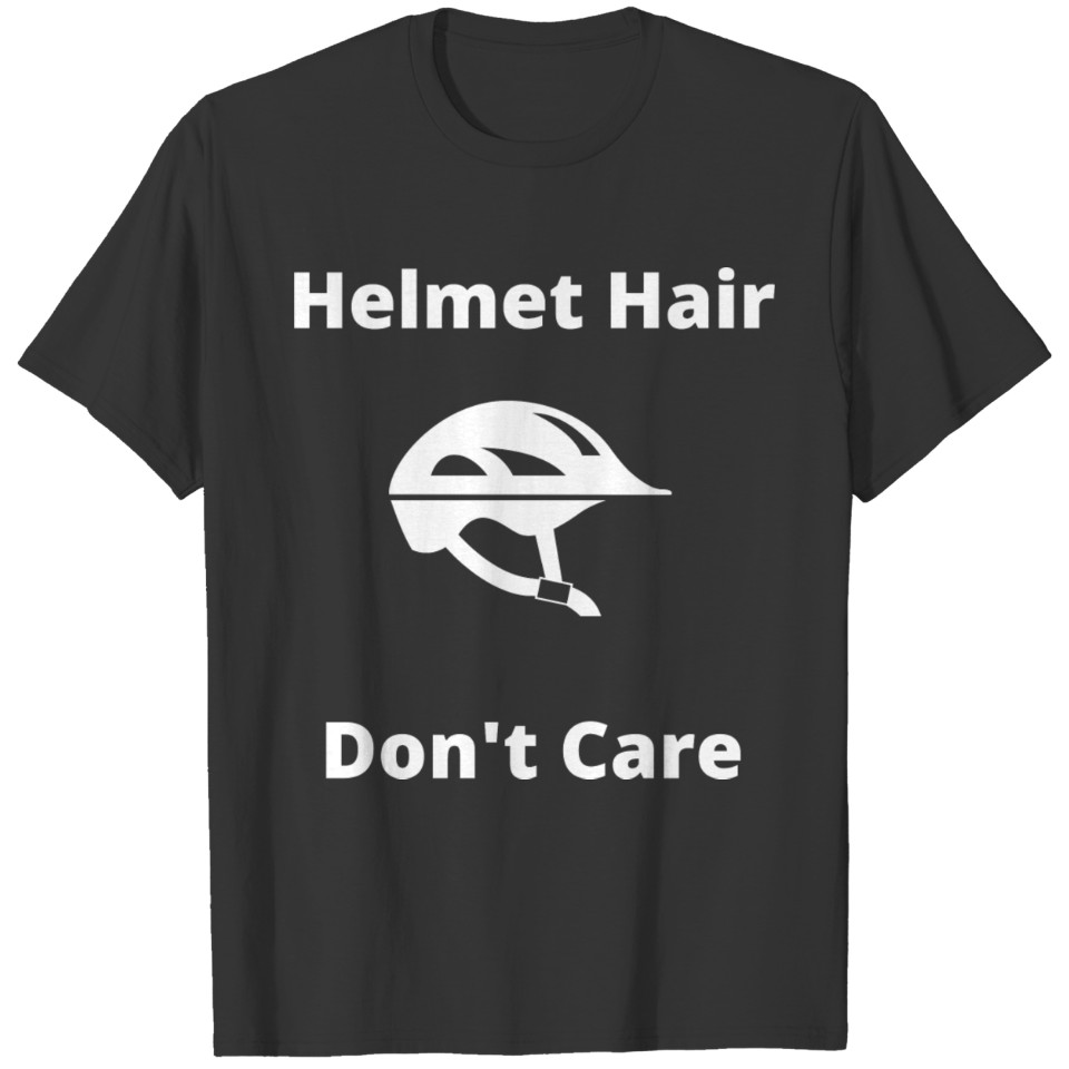 Helmet Hair Don't Care T-shirt