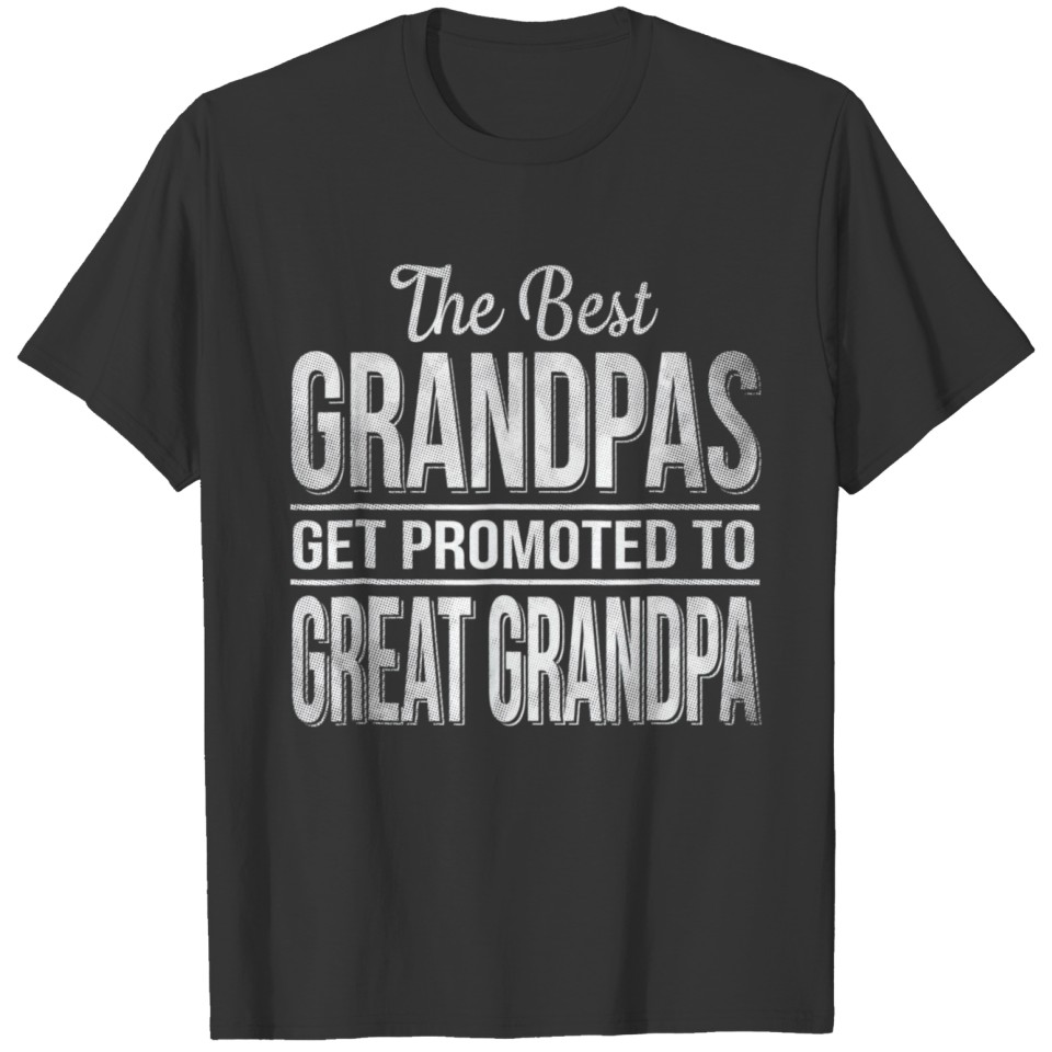 The only best grandpas get promoted to great T-shirt