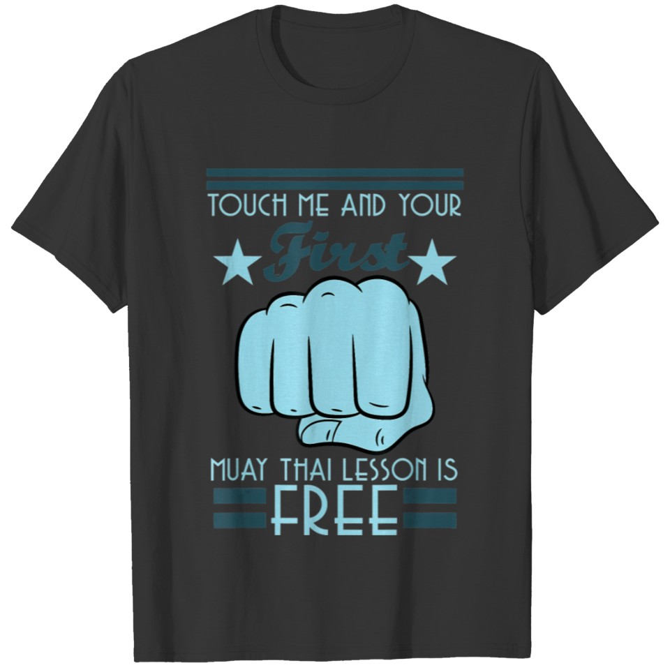 Touch Me And Your 1st Muay Thai Lesson Is Free T-shirt