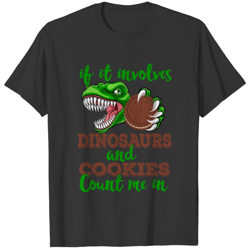 If It Involves Dinosaurs And Cookies Count Me In T-shirt