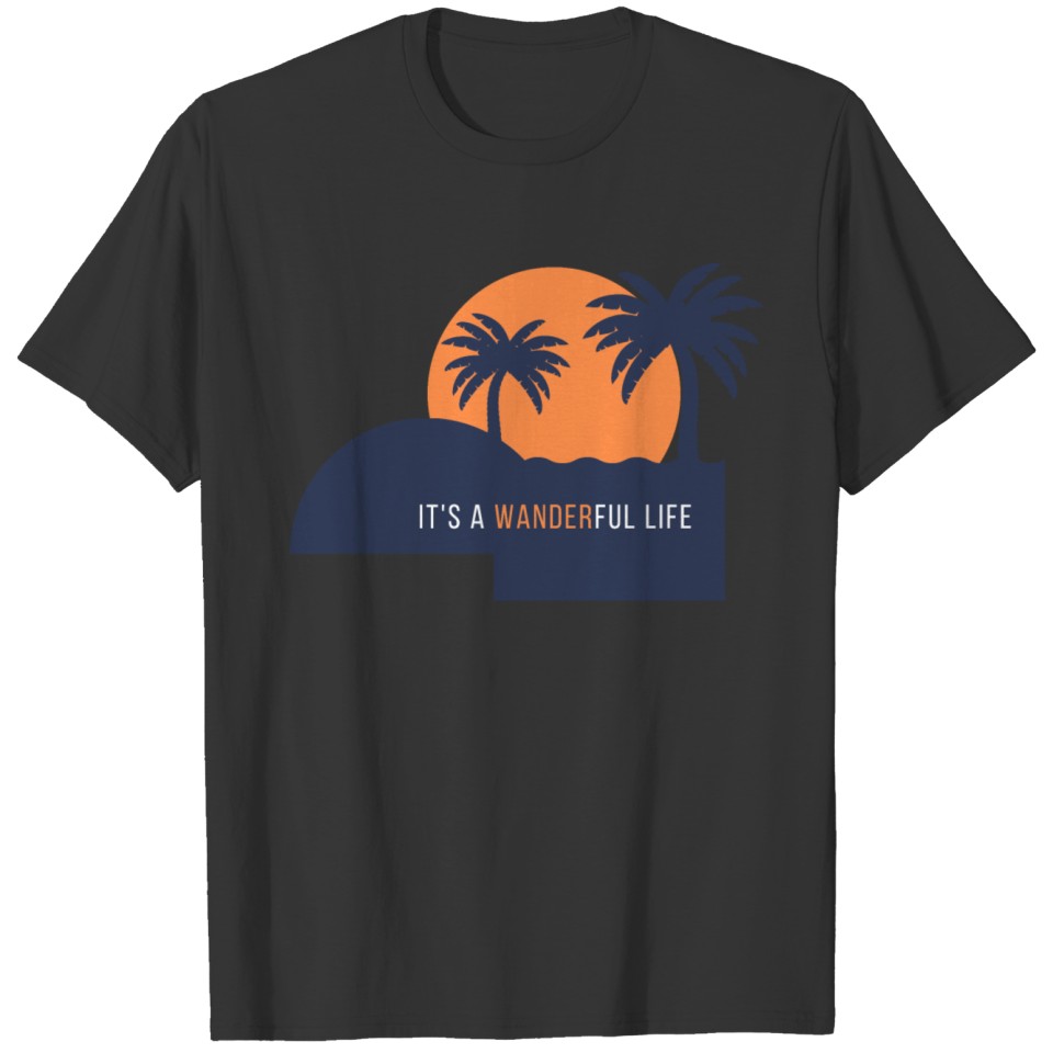 It's a WANDERFUL LIFE T-shirt
