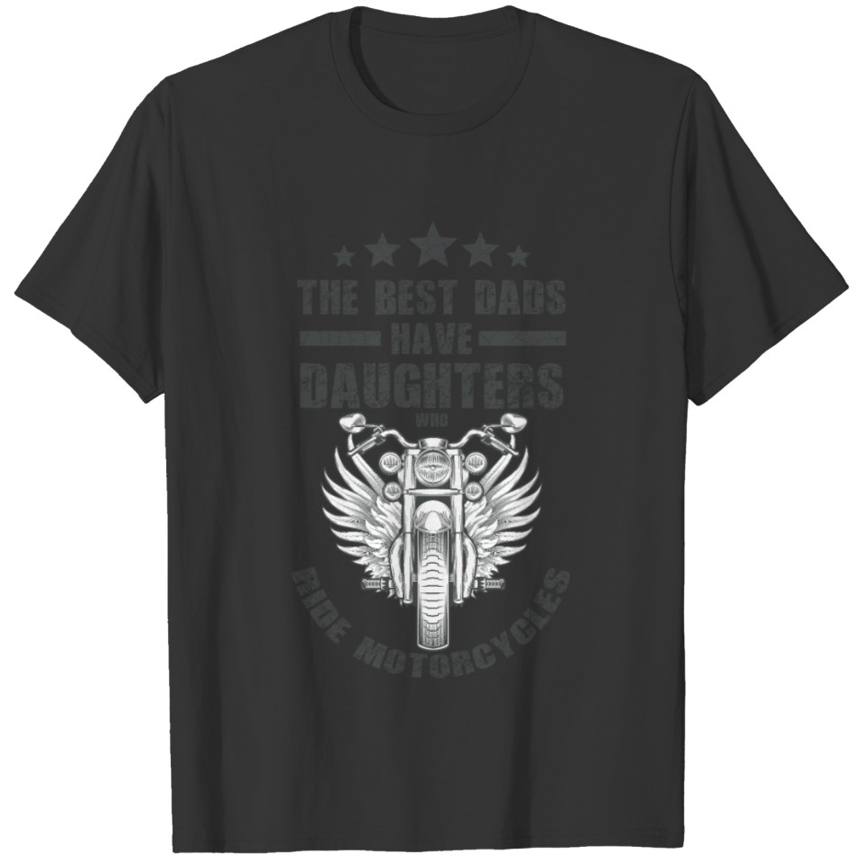 Best Dads Have Daughters Who Ride T-shirt