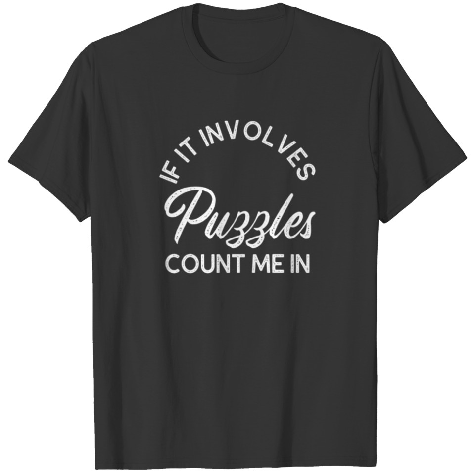 If It Involves Puzzles Count Me In T-shirt