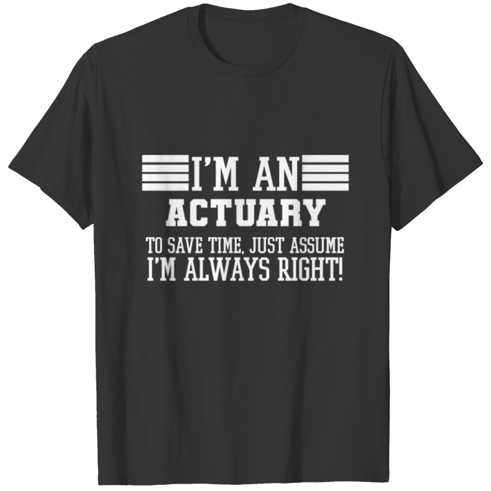 Actuary Gift, I'm An Actuary To Save Time Just T-shirt
