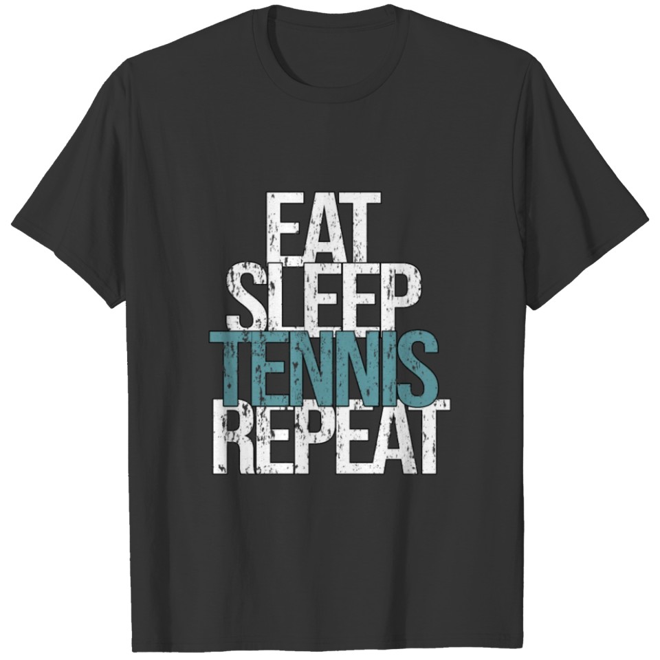 Eat Sleep Tennis Repeat Tennis player T-shirt