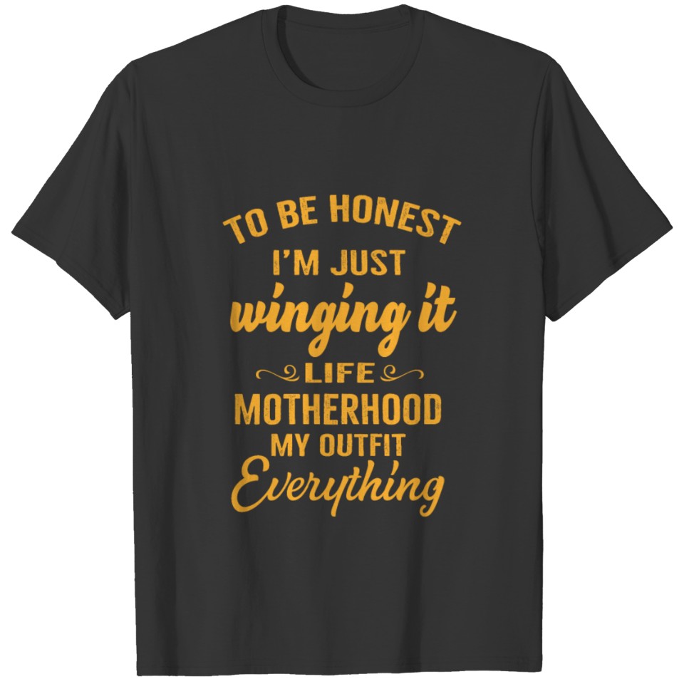 To Be Honest I'm Just Winging It Life Motherhood T-shirt