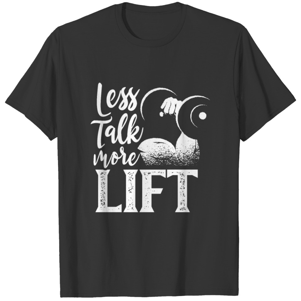 LESS Talk More Lift Gym Workout Weightlifting T Shirts
