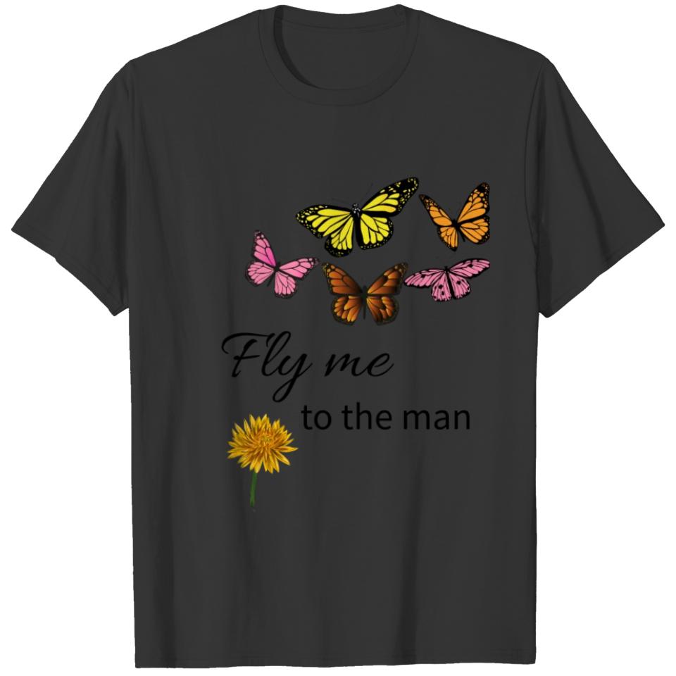 Fly me to the man T-shirt