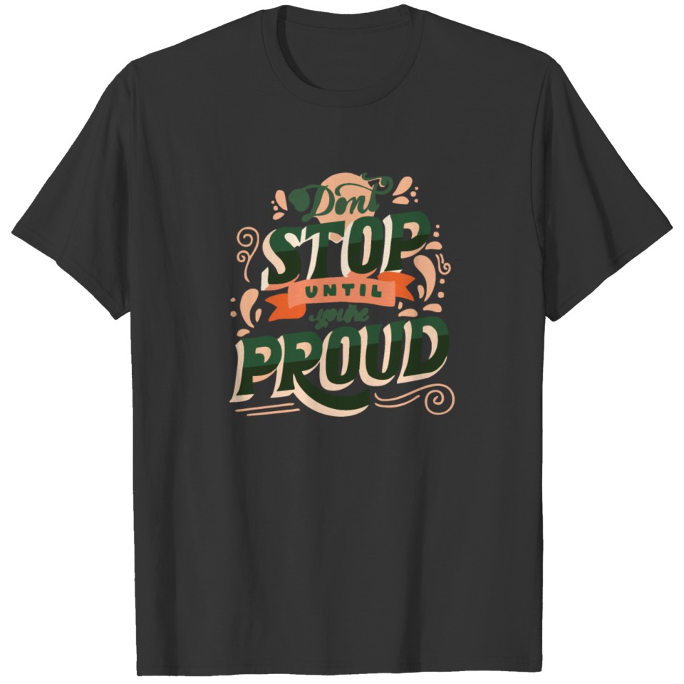 Premium quality logo Don't stop until you be proud T-shirt