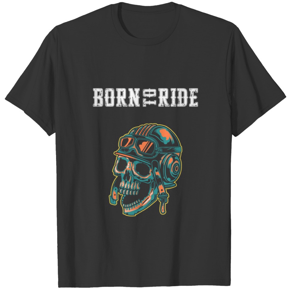 born to ride T-shirt
