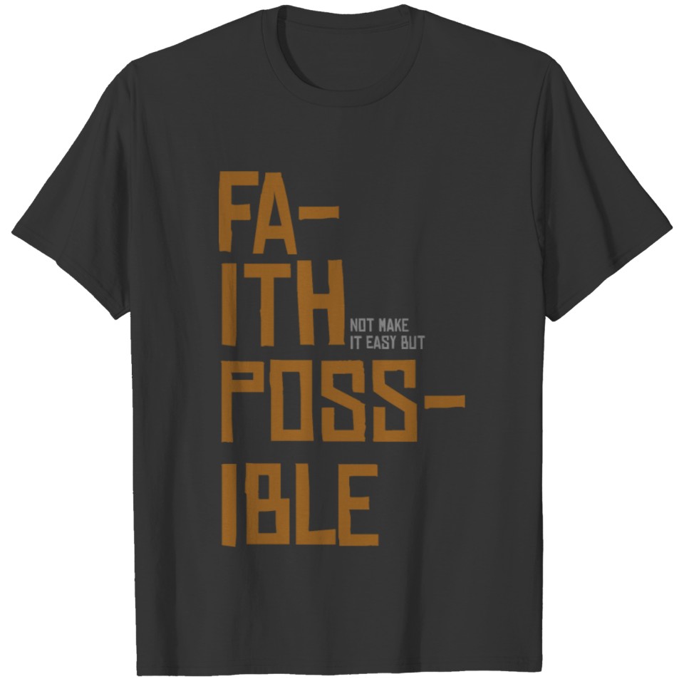 faith make it possible T-shirt