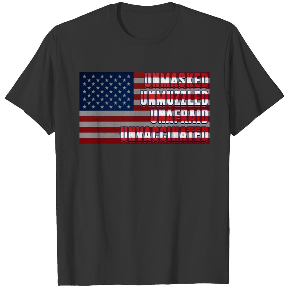 Unmasked Unmuzzled Unvaccinated Unafraid US Flag D T-shirt
