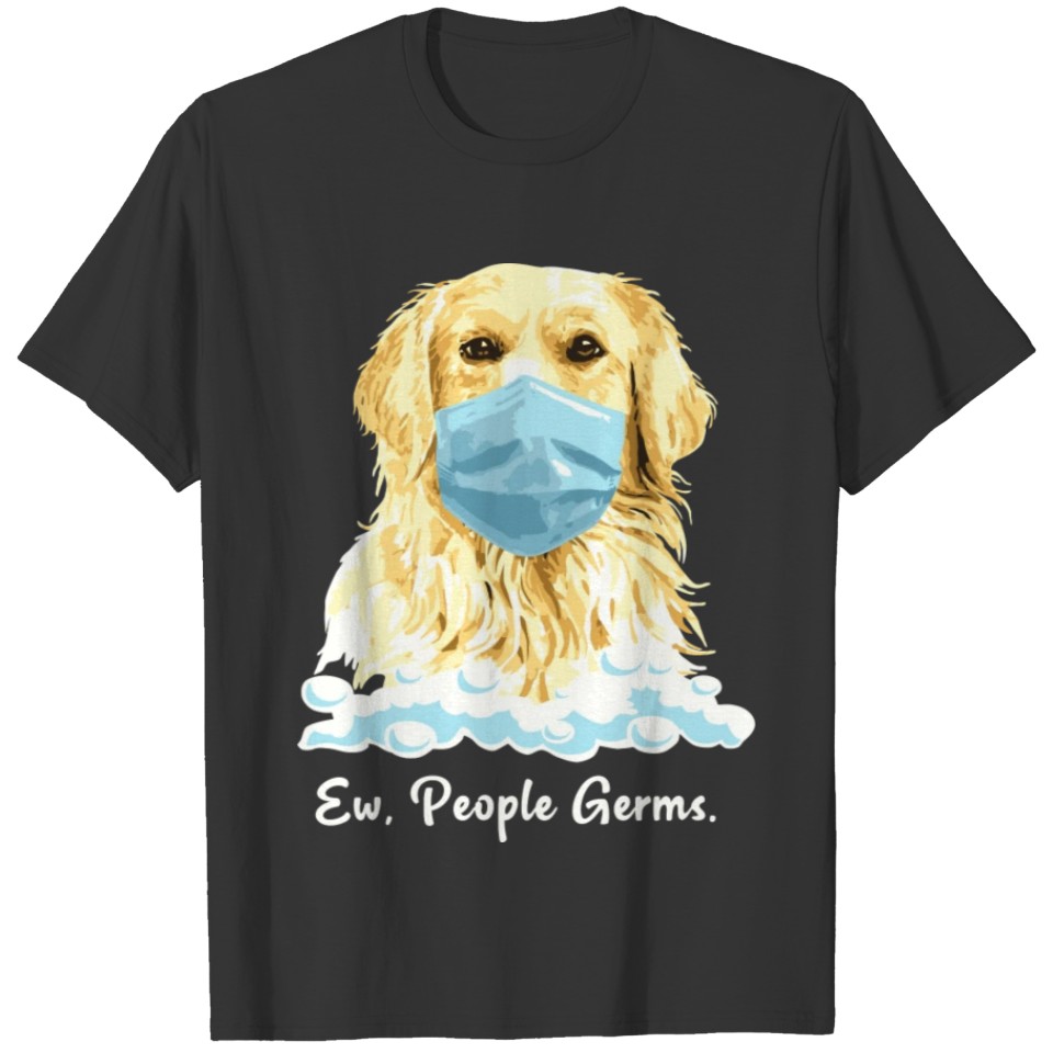 Ew People Germs Golden Retriever Dog Wearing Face T-shirt