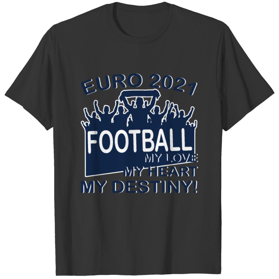 Euro 2021 Football My Love My Heart Fate T-shirt