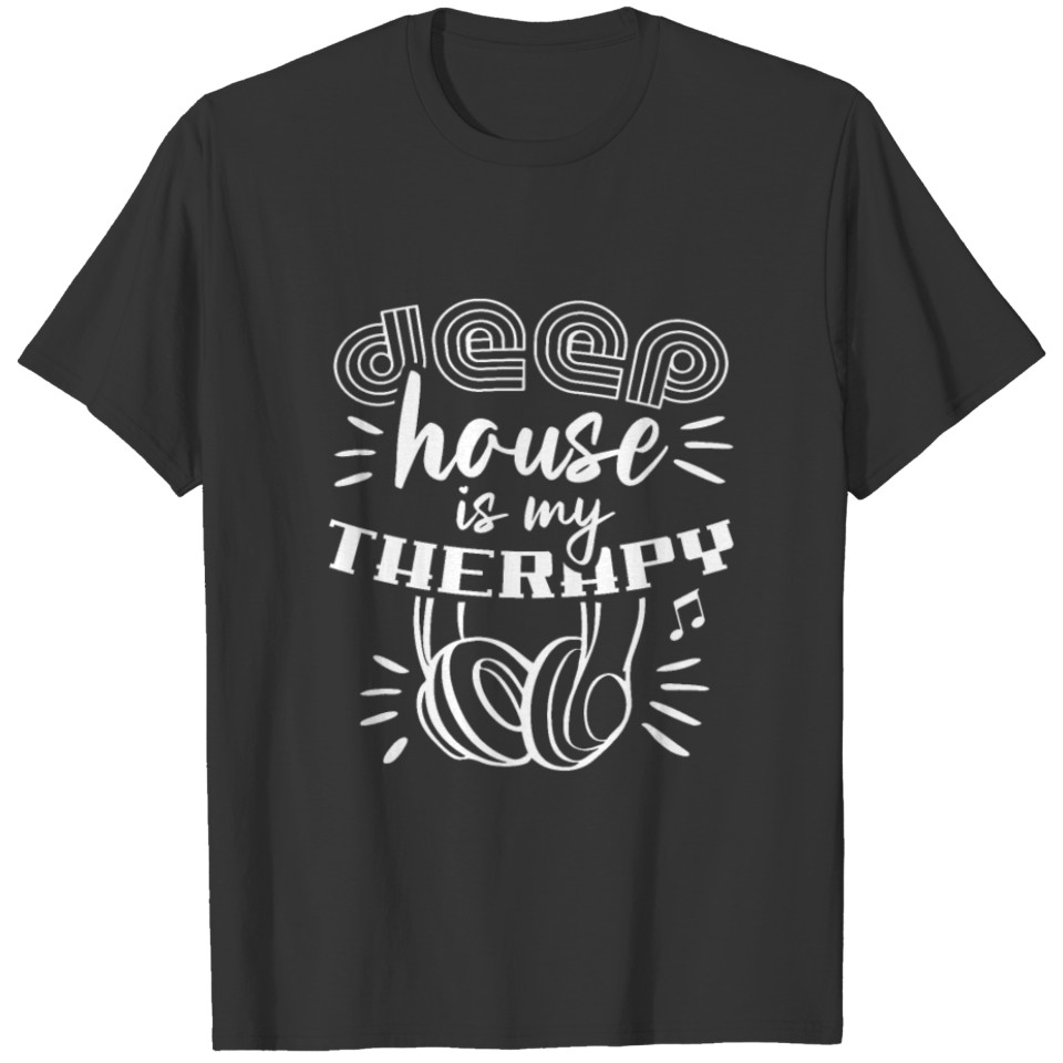 Deep House Is My Therapy DJ Techno Music Lover T-shirt