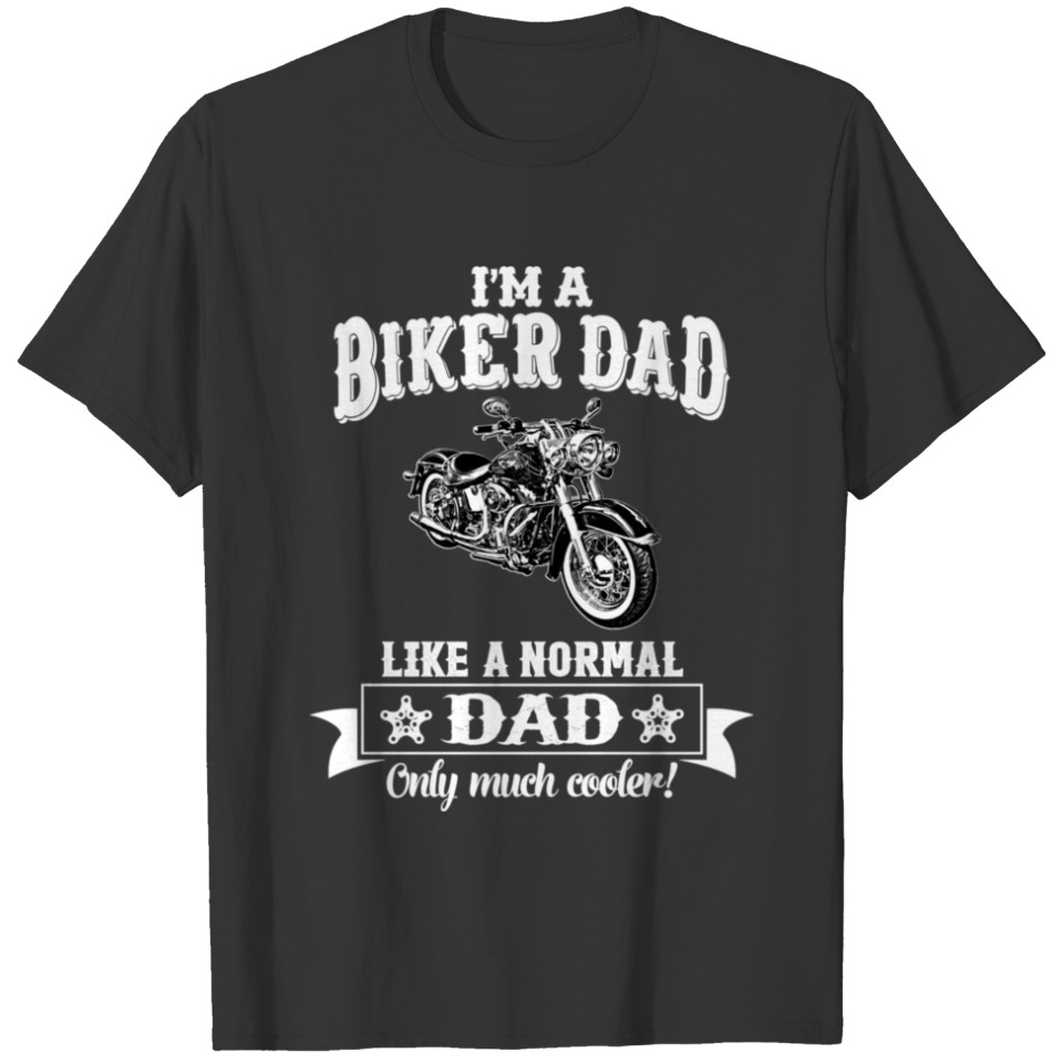 m a Biker Dad Like Normal Dad Only Cooler T-shirt