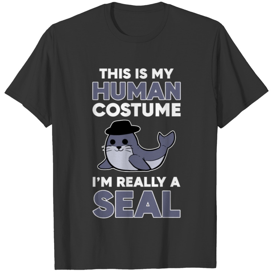 Sea Lion This Is My Human Costume Im Really A Seal T-shirt
