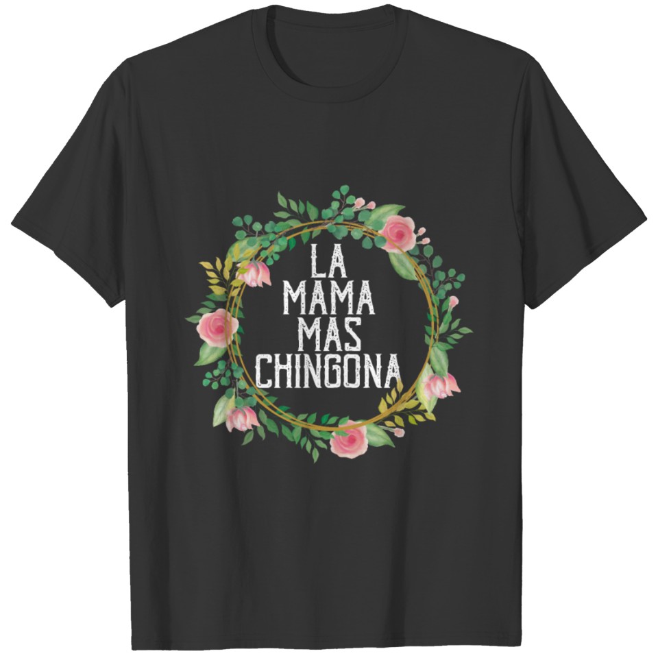 Funny La Mama Mas Chingona El Salvador Mom T-shirt