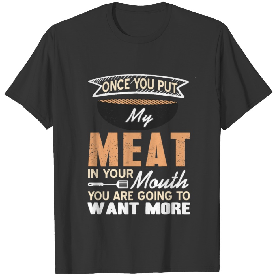 Grilling BBQ funny quote gift T-shirt