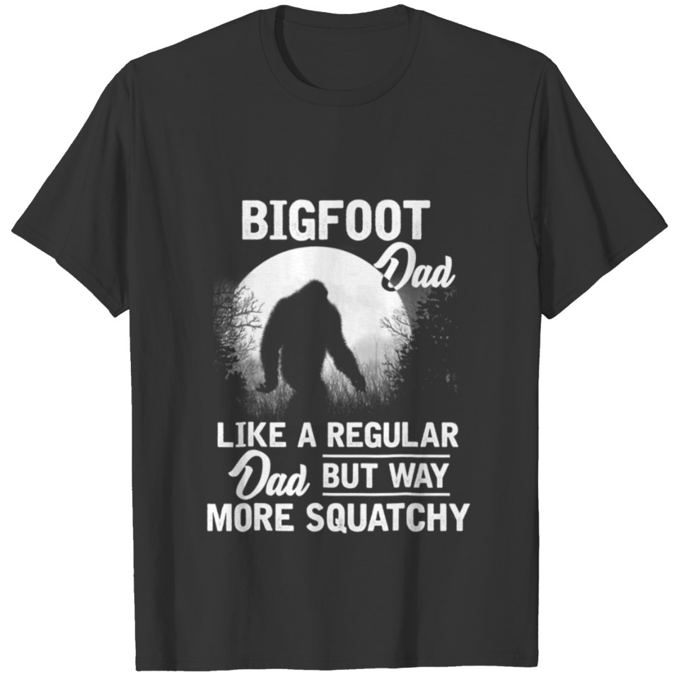 Bigfoot Dad Funny Sasquatch Bigfoot Fathers Day T-shirt