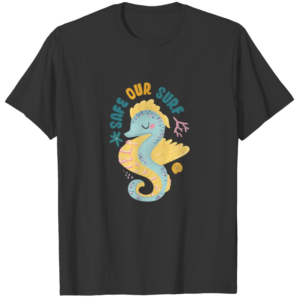 Safe our Surf quote with cute sea animal sea horse T-shirt