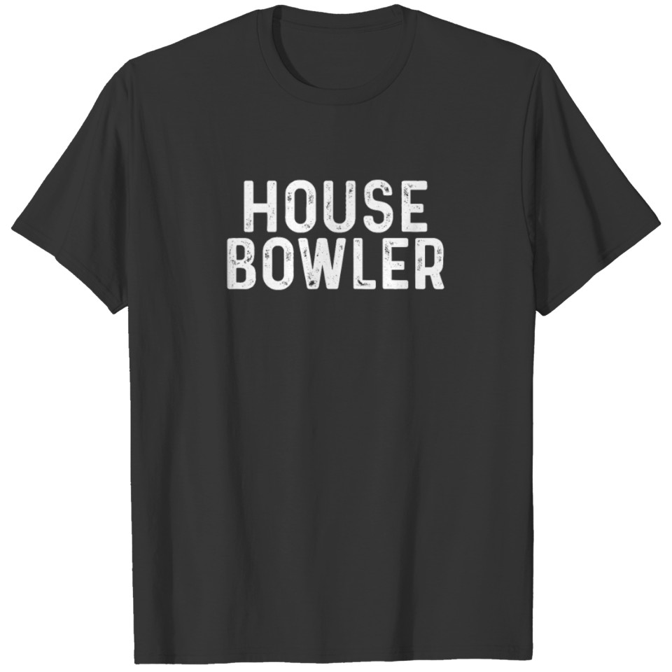 House bowler T Shirts