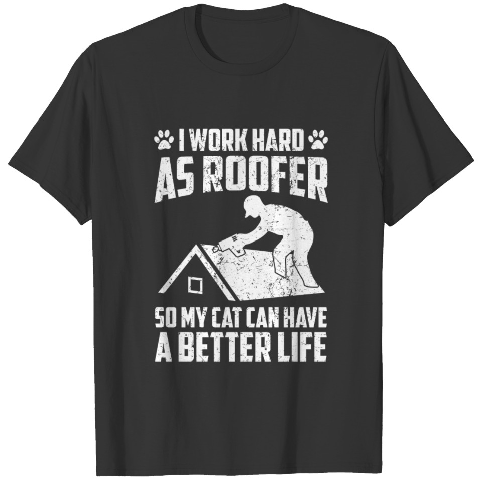 Work As Roofer Cat Life Roof Roofing Cat Pet Lover T-shirt