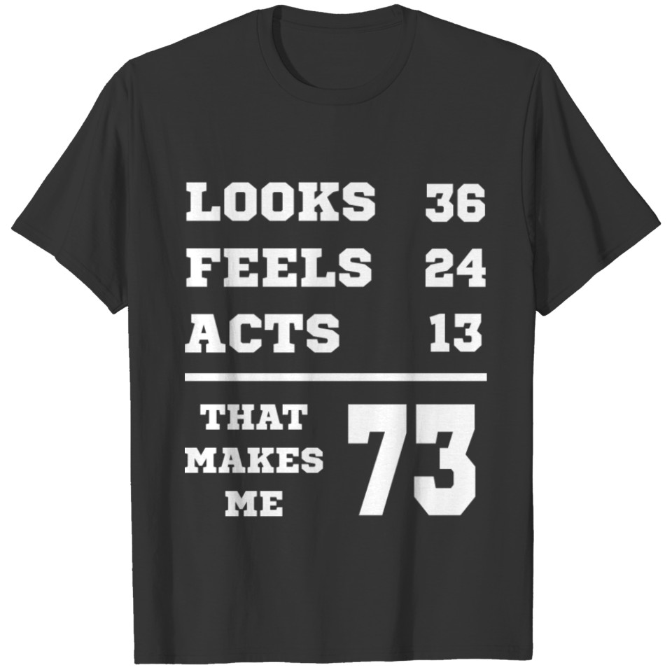LOOKS FEELS ACTS 73 Birthday Grandpa T-shirt