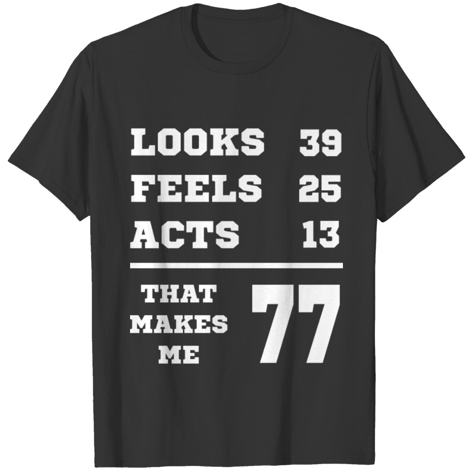 LOOKS FEELS ACTS 77 Birthday Grandpa T-shirt