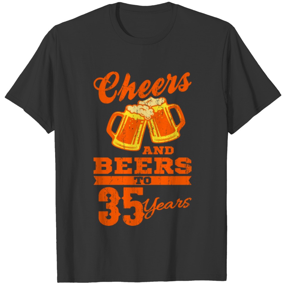 CHEERS AND BEERS TO 35 YEARS 35 Birthday Dad T-shirt