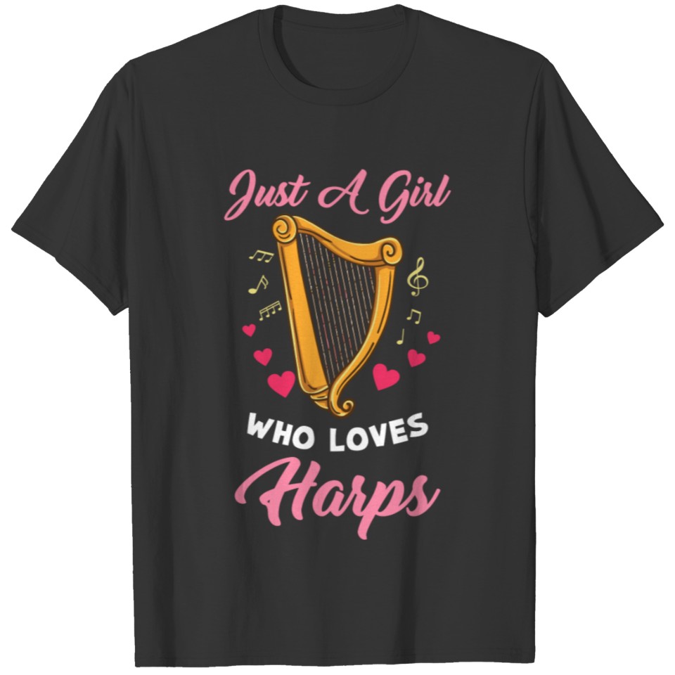 Just A Girl Who Loves Harps Gift For Harpist T-shirt