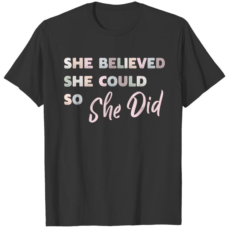 She Believed She Could So She Did Feminist Quote T-shirt