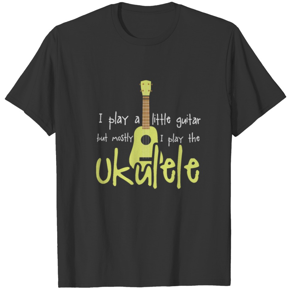 Funny Ukulele Pun Guitarists T-shirt