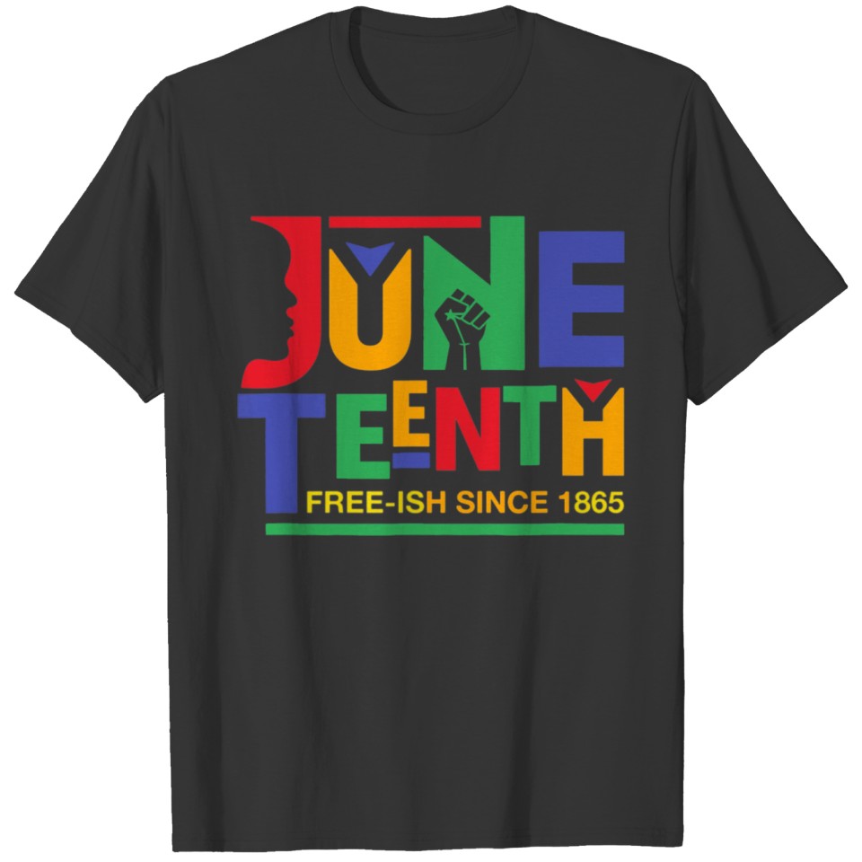 Juneteenth Free ish 1865 Melanin Black History T Shirts