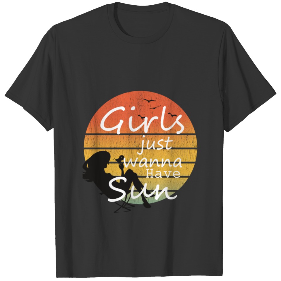 Girls just wanna have sun T-shirt