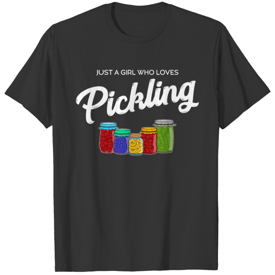 Funny Just A Girl Who Loves Pickling graphic T Shirts