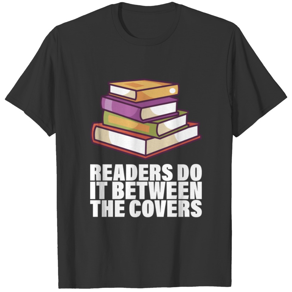 BOOK LOVERS READERS DO IT BETWEEN THE COVERS T Shirts