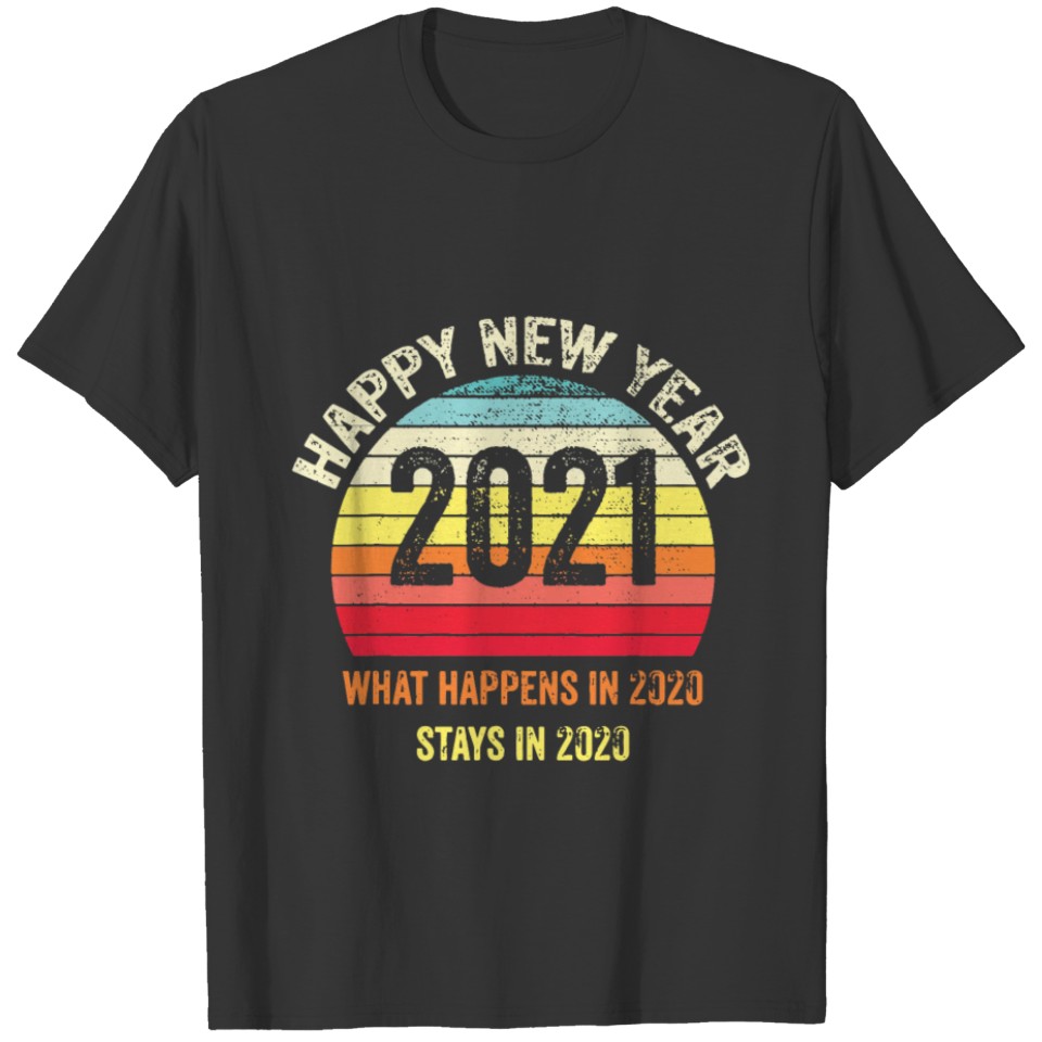 What Happens In Stays In 2021 Retro Happy New Year T-shirt