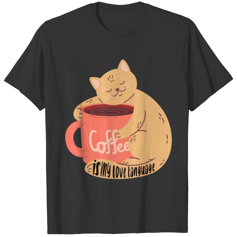 Coffee Is My Love Language - Funny Gift For Coffee T-shirt