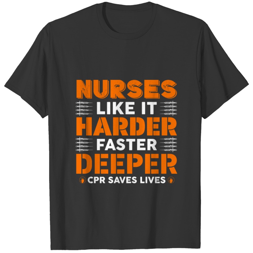Nurses like it harder faster deeper CPR saves live T-shirt